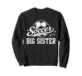 Soccer Big Sister Soccer Ball Sweatshirt - Streetwear Style Men Women - T-Shirt, Sweatshirt, Hoodie