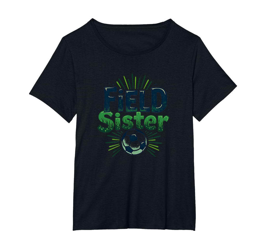 Field Sister Soccer Sibling Pride T-Shirt - Novelty Apparel for Adults - T-Shirt, Sweatshirt, Hoodie