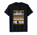 I Am Unsupervised Soccer Players T-Shirt - Fun Novelty Design Unisex - T-Shirt, Sweatshirt, Hoodie