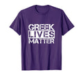 Funny Greek Lives Matter Greece Frat T-Shirt - Novelty Apparel Men Women - T-Shirt, Sweatshirt, Hoodie