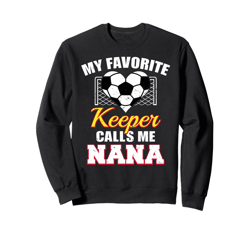 My Favorite Keeper Calls Me Nana Sweatshirt - Graphic Print Men Women - T-Shirt, Sweatshirt, Hoodie