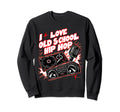 I Love Old School Hip Hop Urban Rap Sweatshirt - Minimalist Print Unisex - T-Shirt, Sweatshirt, Hoodie