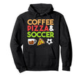 Coffee Pizza Soccer Sports Player Hoodie - Custom Art Print Men Women - T-Shirt, Sweatshirt, Hoodie