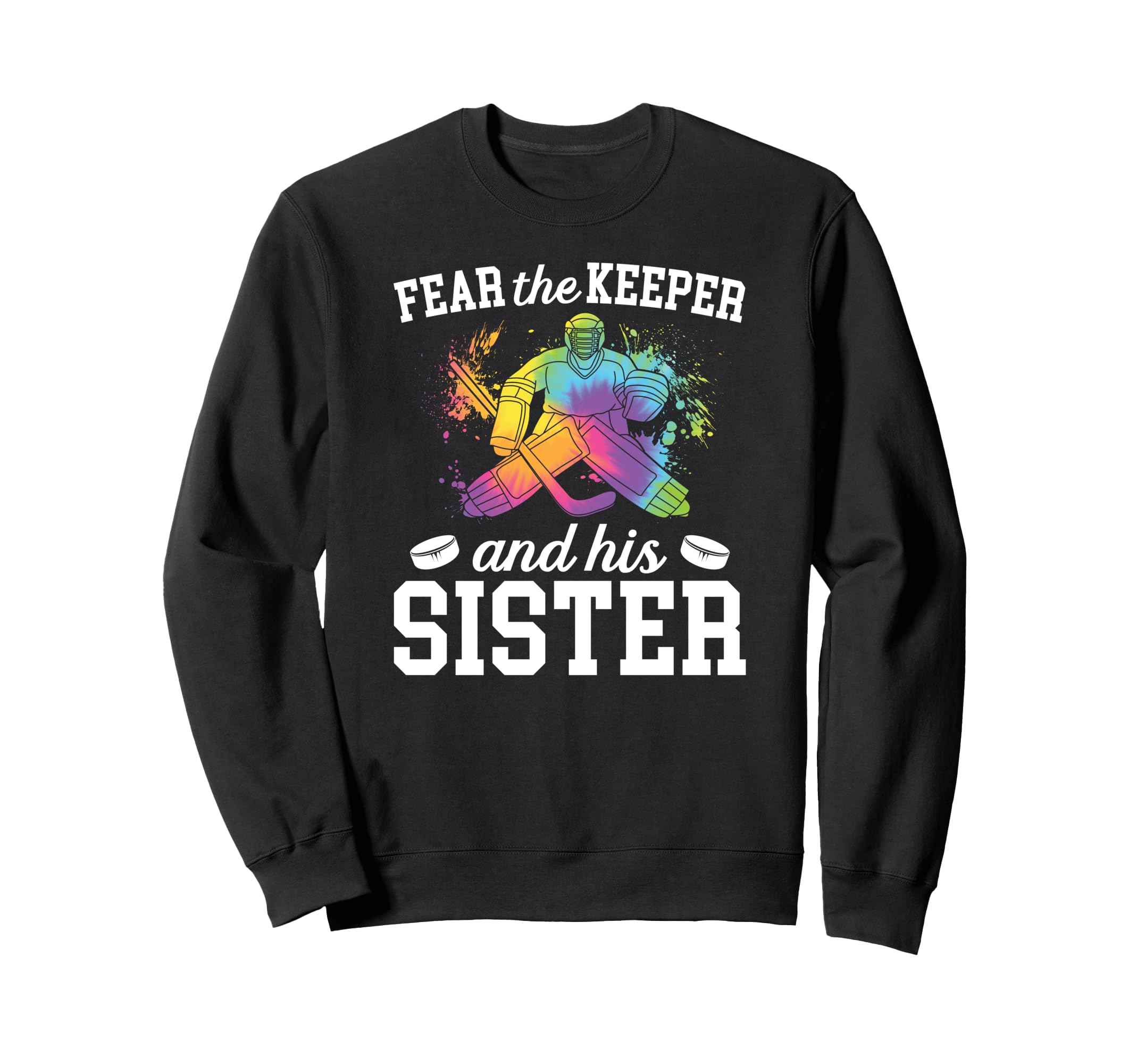 Funny Hockey Keeper Sister Hockey Sweatshirt - Novelty Apparel for Adults - T-Shirt, Sweatshirt, Hoodie