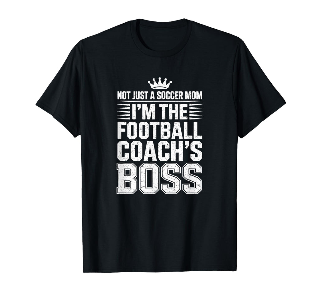 Not Just Soccer Mom Football Coachs T-Shirt - Casual Everyday Wear Unisex - T-Shirt, Sweatshirt, Hoodie