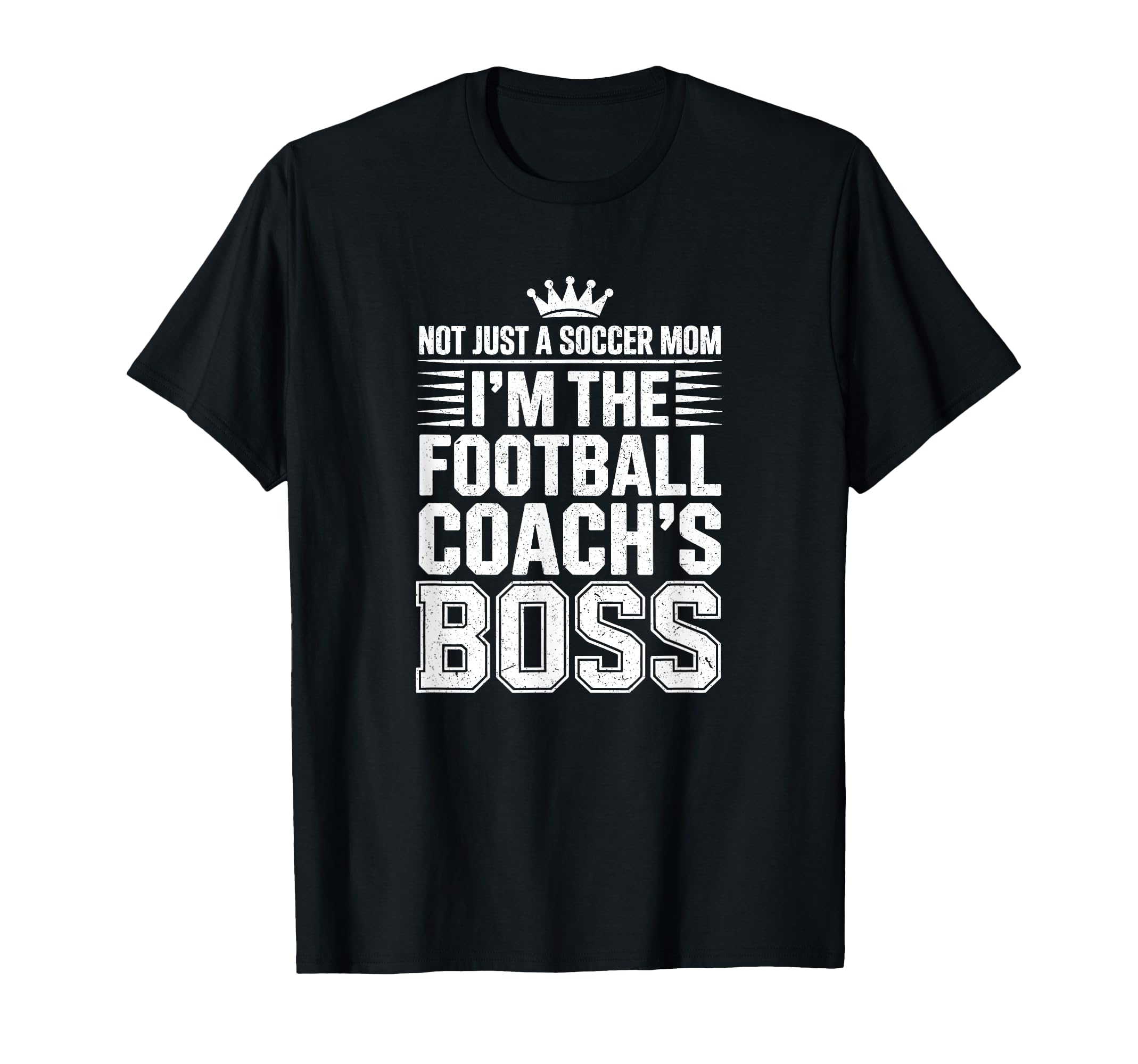 Not Just Soccer Mom Football Coachs T-Shirt - Casual Everyday Wear Unisex - T-Shirt, Sweatshirt, Hoodie
