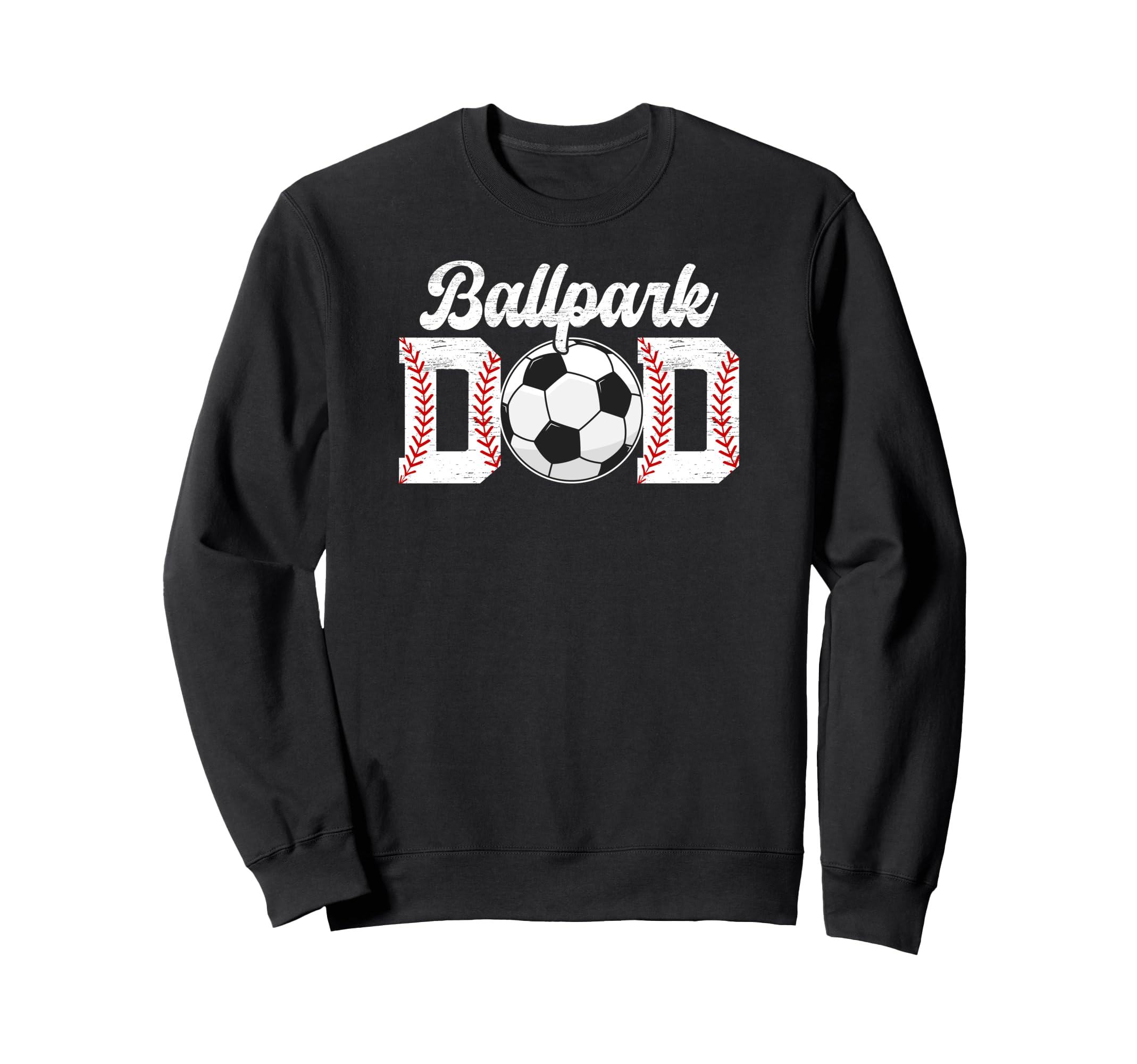 Ballpark Dad Baseball Soccer Dad Ballers Sweatshirt - Graphic Print Unisex - T-Shirt, Sweatshirt, Hoodie