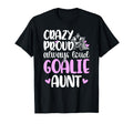 Crazy Proud Hockey Goalie Aunt Hockey T-Shirt - Trendy Graphic Men Women - T-Shirt, Sweatshirt, Hoodie