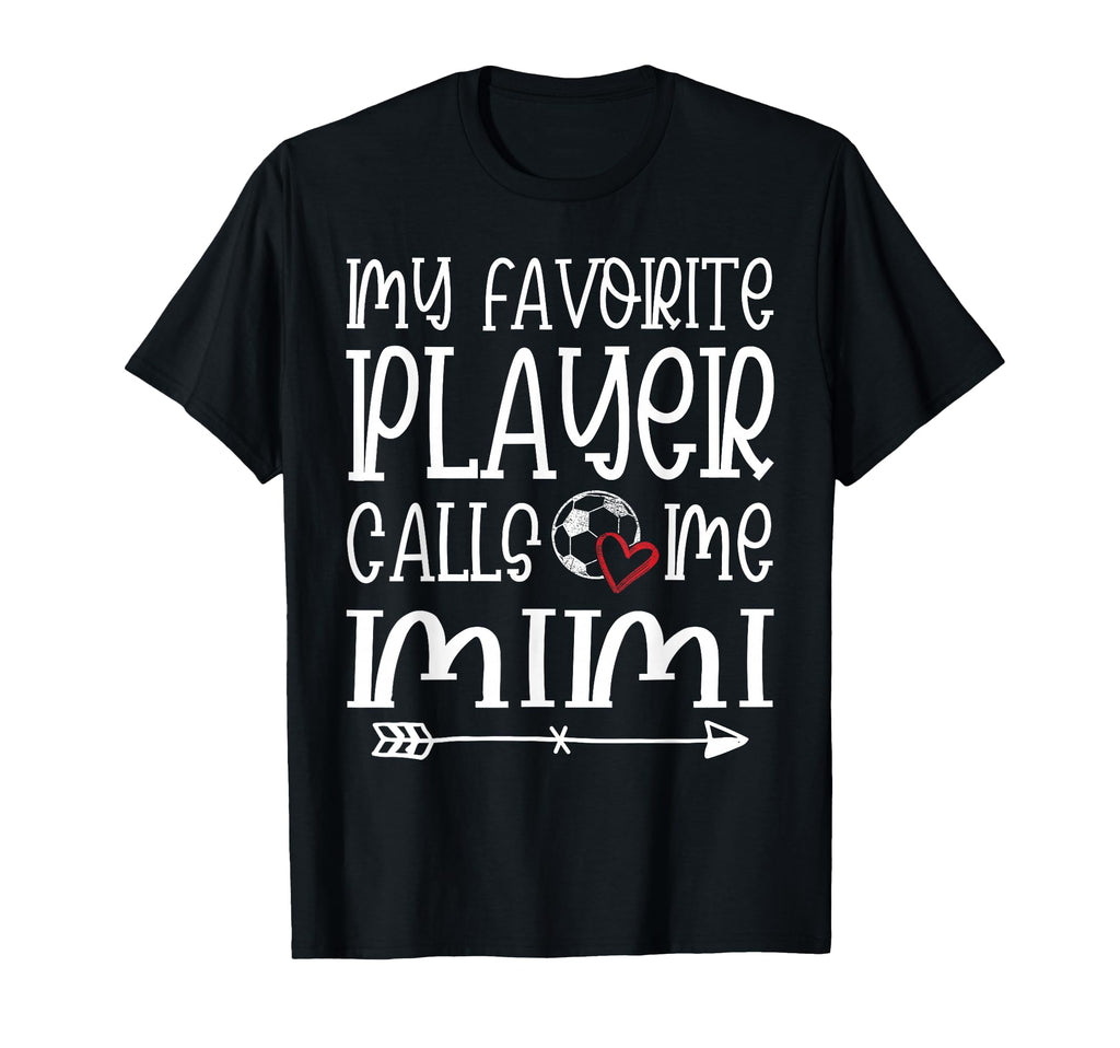 My Favorite Player Calls Me Mimi Soccer T-Shirt - Trendy Graphic Men Women - T-Shirt, Sweatshirt, Hoodie