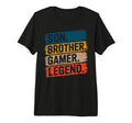 Son Brother Gamer Legend Video Game T-Shirt - Novelty Apparel Men Women - T-Shirt, Sweatshirt, Hoodie