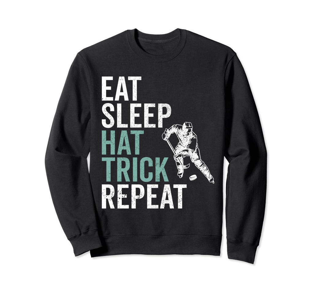 Eat Sleep Hat Trick Repeat Ice Sweatshirt - Trendy Graphic for Adults - T-Shirt, Sweatshirt, Hoodie