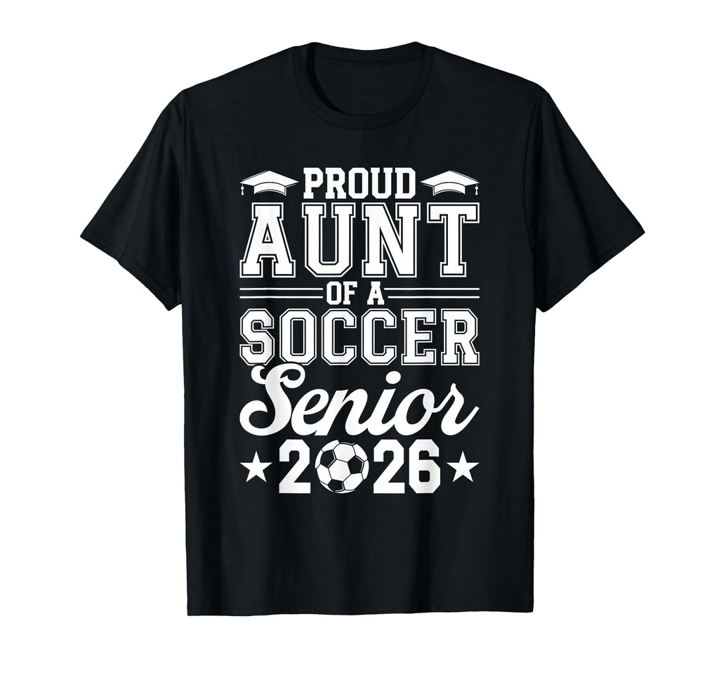 Proud Aunt 2026 Senior Soccer Graduate T-Shirt - Custom Art Print Unisex - T-Shirt, Sweatshirt, Hoodie