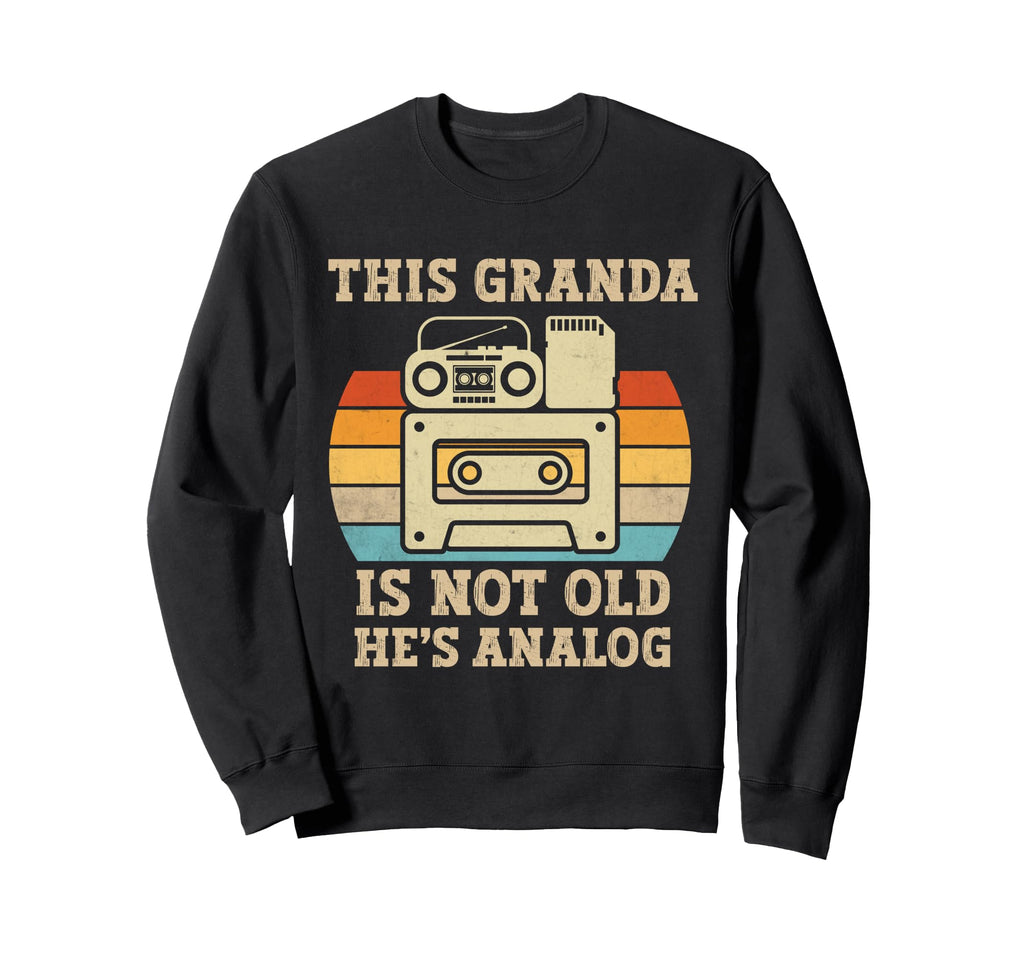 This Granda Is Not Old Hes Sweatshirt - Casual Everyday Wear for Adults - T-Shirt, Sweatshirt, Hoodie