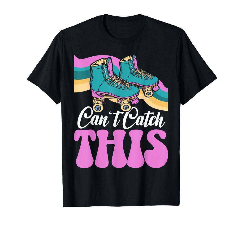 Roller Skating Skate 1970S Cant Catch This T-Shirt - Unique Graphic Unisex - T-Shirt, Sweatshirt, Hoodie