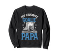 My Favorite Ice Hockey Goalie Papa Sweatshirt - Aesthetic Graphic Unisex - T-Shirt, Sweatshirt, Hoodie