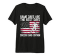 Game Days Are Best Days Soccer Dad Tri T-Shirt - Graphic Print Men Women - T-Shirt, Sweatshirt, Hoodie