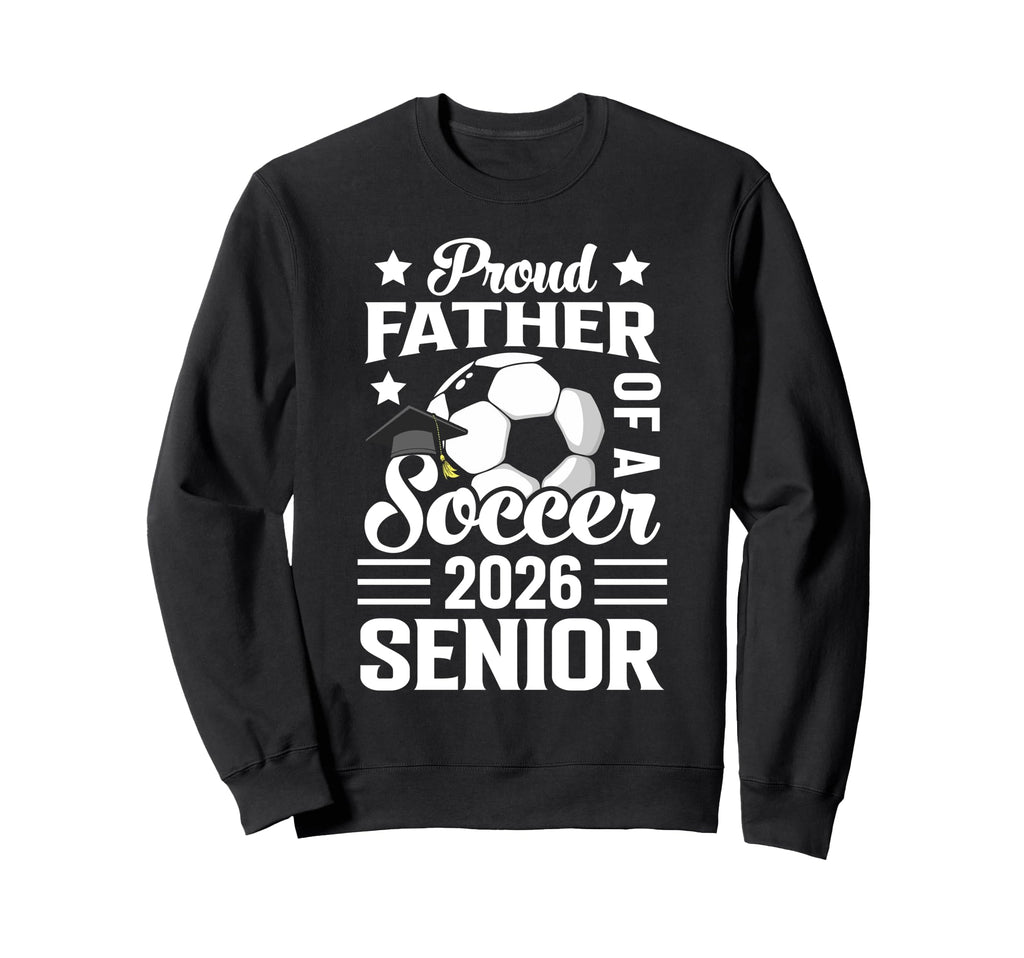 Proud Father Soccer Senior 2026 Sweatshirt - Minimalist Print Unisex - T-Shirt, Sweatshirt, Hoodie