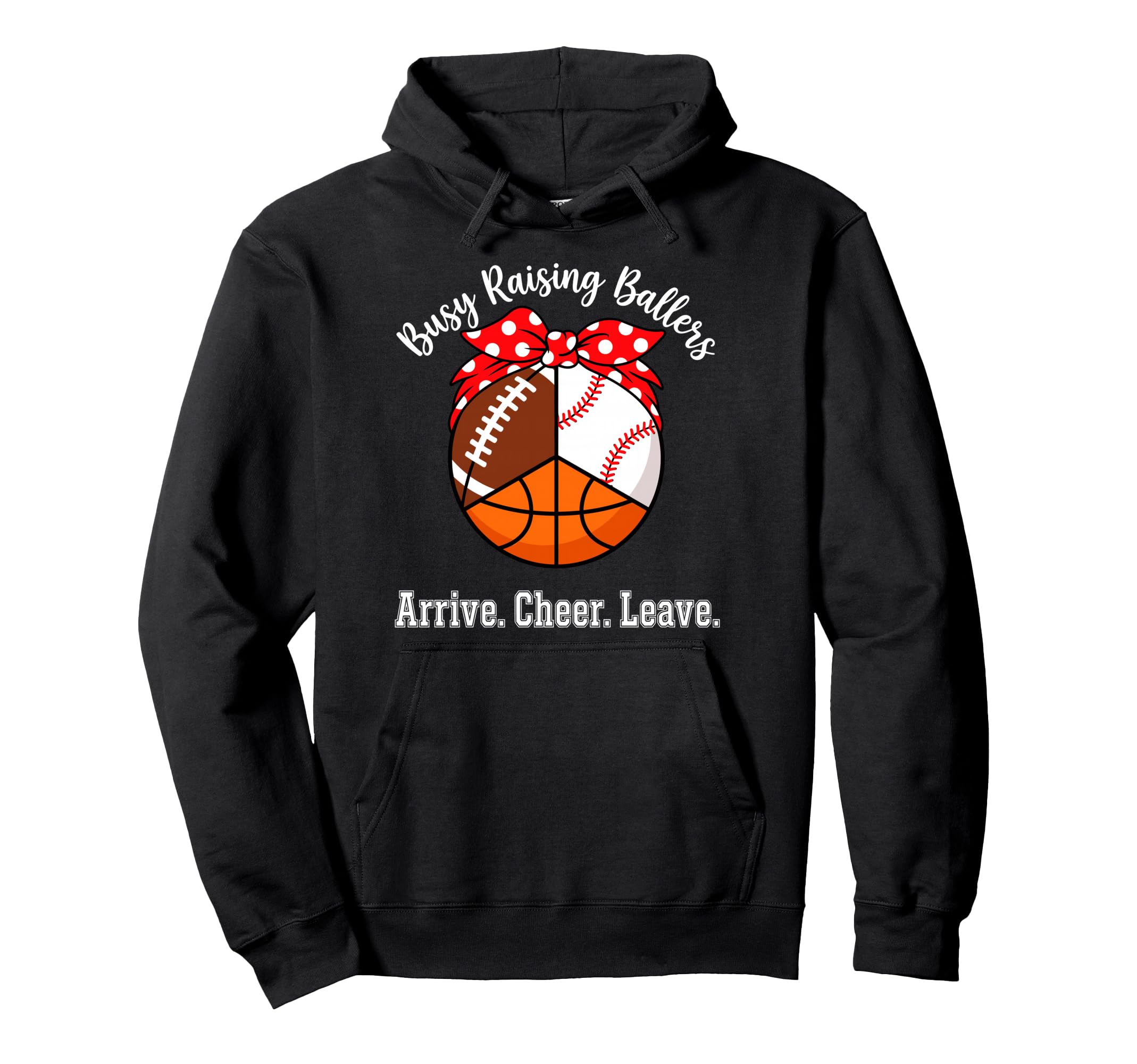 Busy Raising Ballers Arrive Cheer Hoodie - Casual Everyday Wear for Adults - T-Shirt, Sweatshirt, Hoodie