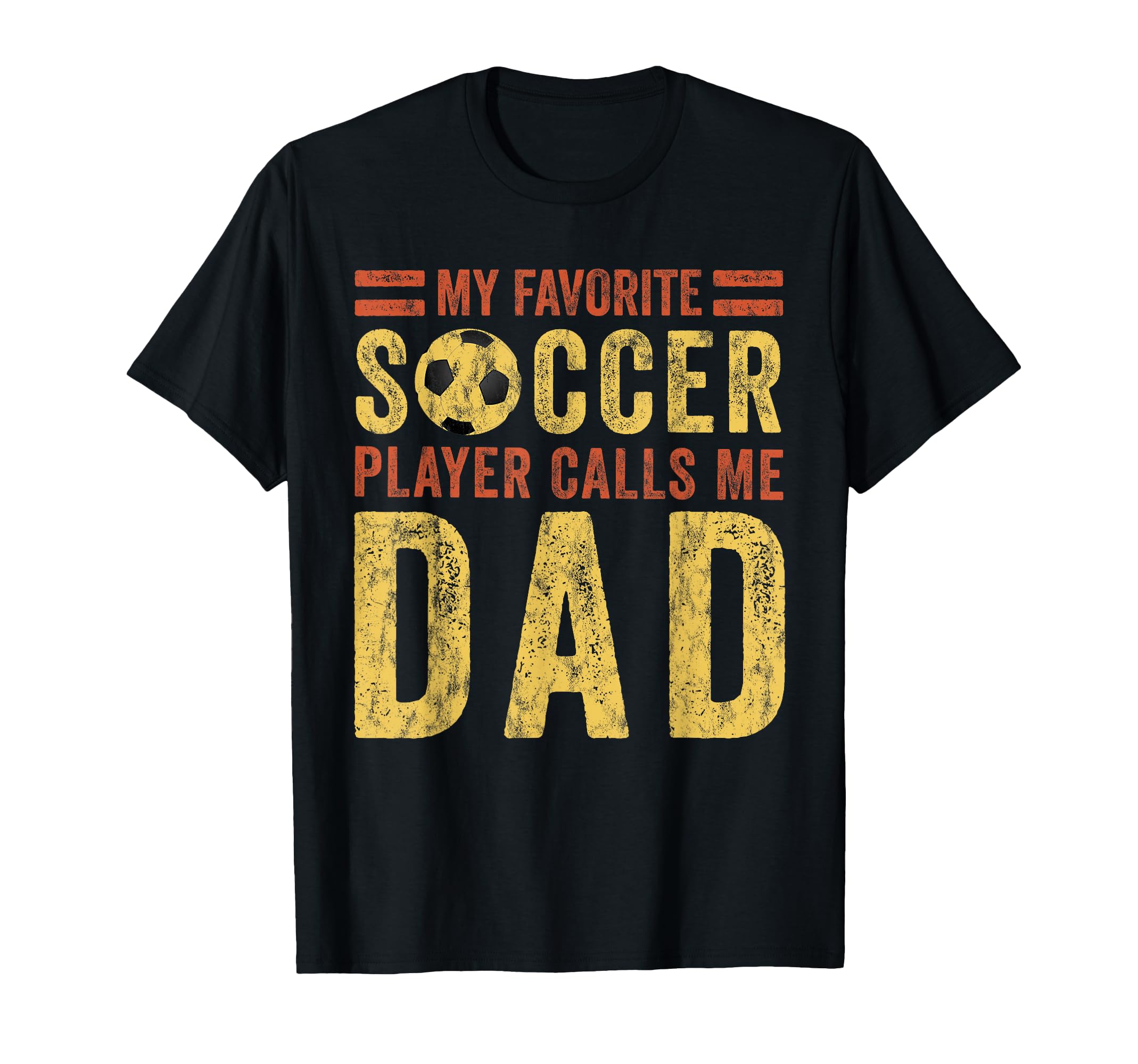 My Favorite Soccer Player Calls Me Dad T-Shirt - Graphic Print Unisex - T-Shirt, Sweatshirt, Hoodie