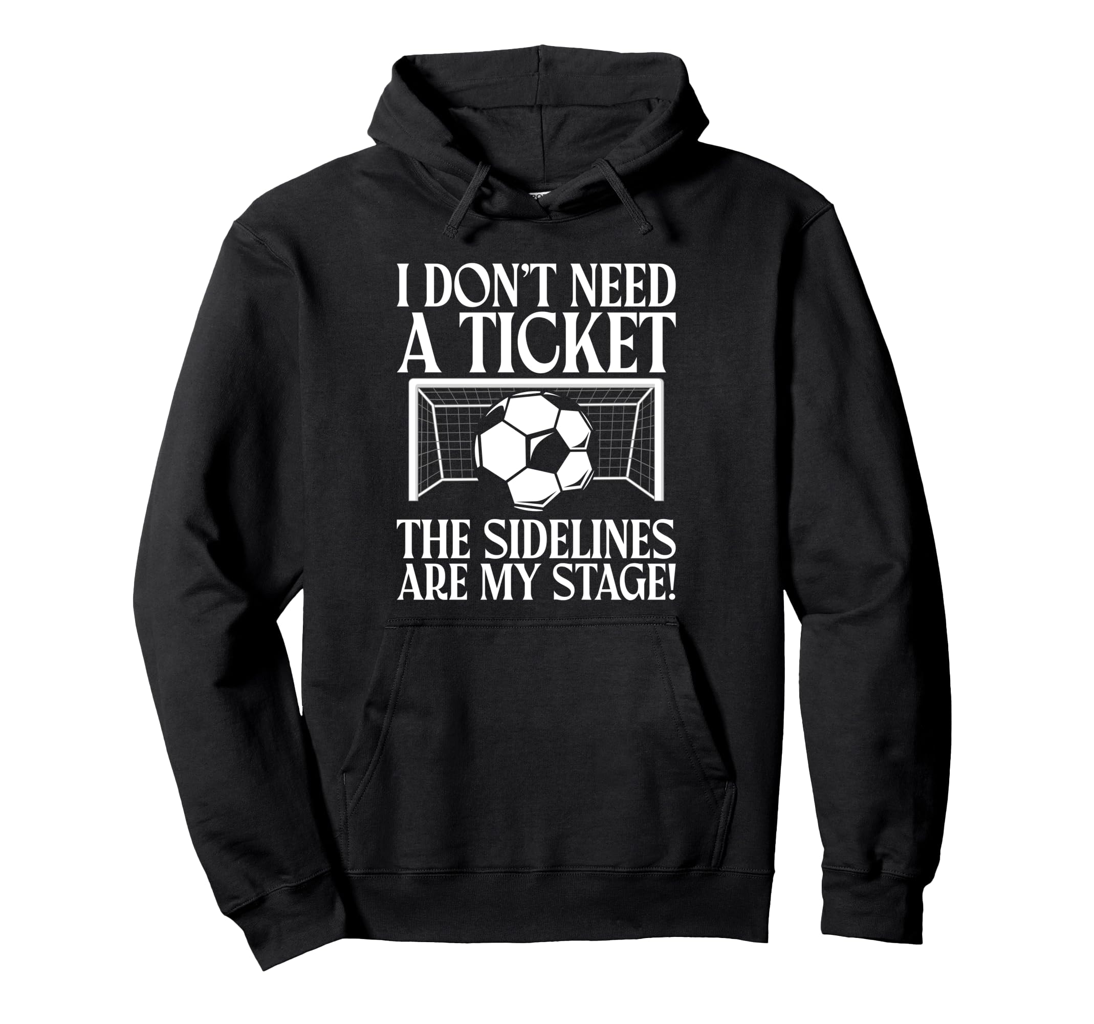 I Dont Need Ticket Sidelines Are My Hoodie - Minimalist Print for Adults - T-Shirt, Sweatshirt, Hoodie