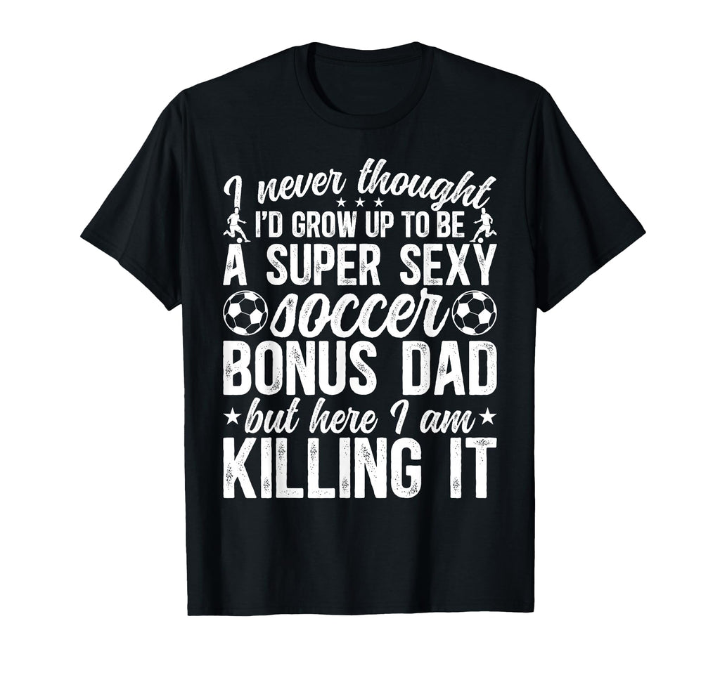 To Be Soccer Bonus Dad Soccer T-Shirt - Fun Novelty Design for Adults - T-Shirt, Sweatshirt, Hoodie
