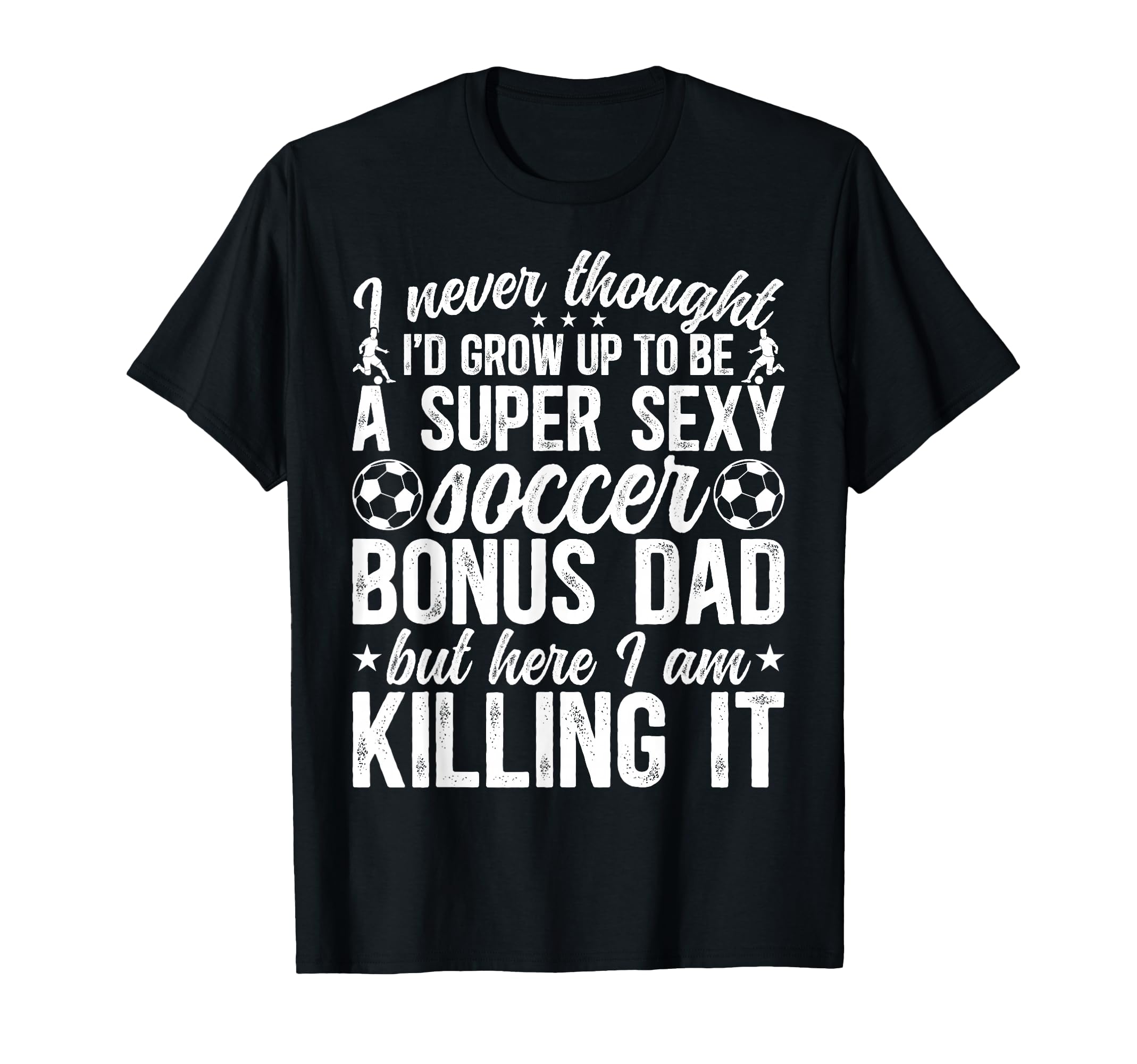 To Be Soccer Bonus Dad Soccer T-Shirt - Fun Novelty Design for Adults - T-Shirt, Sweatshirt, Hoodie