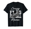 Crazy Flag Football Mama T-Shirt - Custom Art Print Men Women - T-Shirt, Sweatshirt, Hoodie