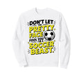 Dont Let Pretty Face Fool You Soccer Sweatshirt - Graphic Print for Adults - T-Shirt, Sweatshirt, Hoodie