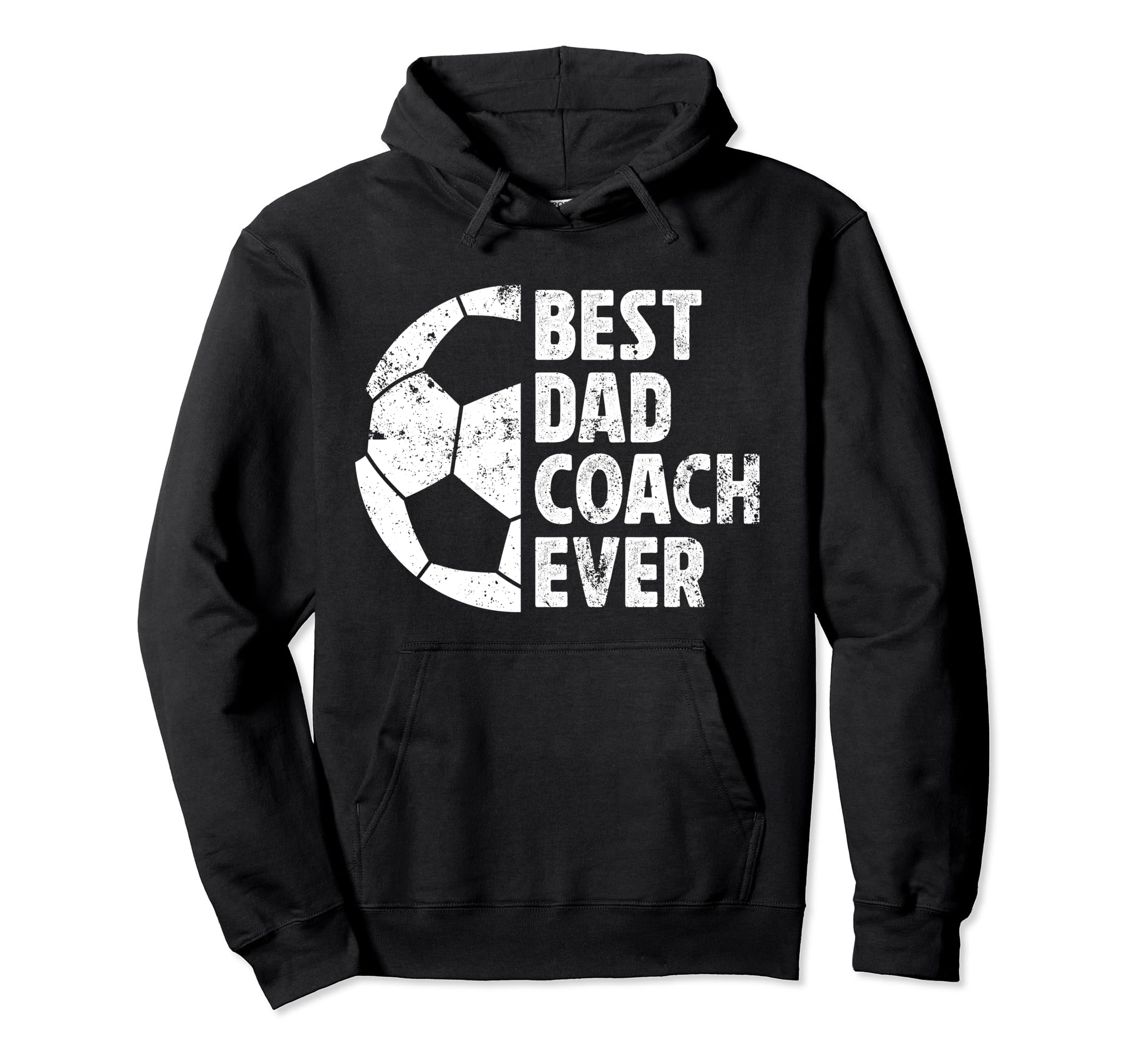 Best Dad Coach Ever Soccer Dad Soccer Hoodie - Streetwear Style for Adults - T-Shirt, Sweatshirt, Hoodie
