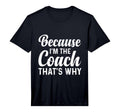 Mens Because Im Coach Thats Why T-Shirt - Novelty Apparel for Adults - T-Shirt, Sweatshirt, Hoodie