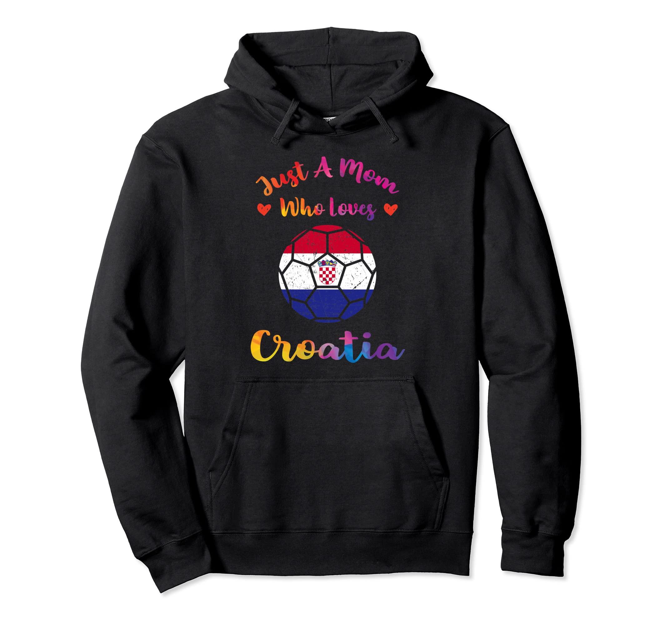 Just Mom Who Loves Croatia Funny World Hoodie - Trendy Graphic for Adults - T-Shirt, Sweatshirt, Hoodie