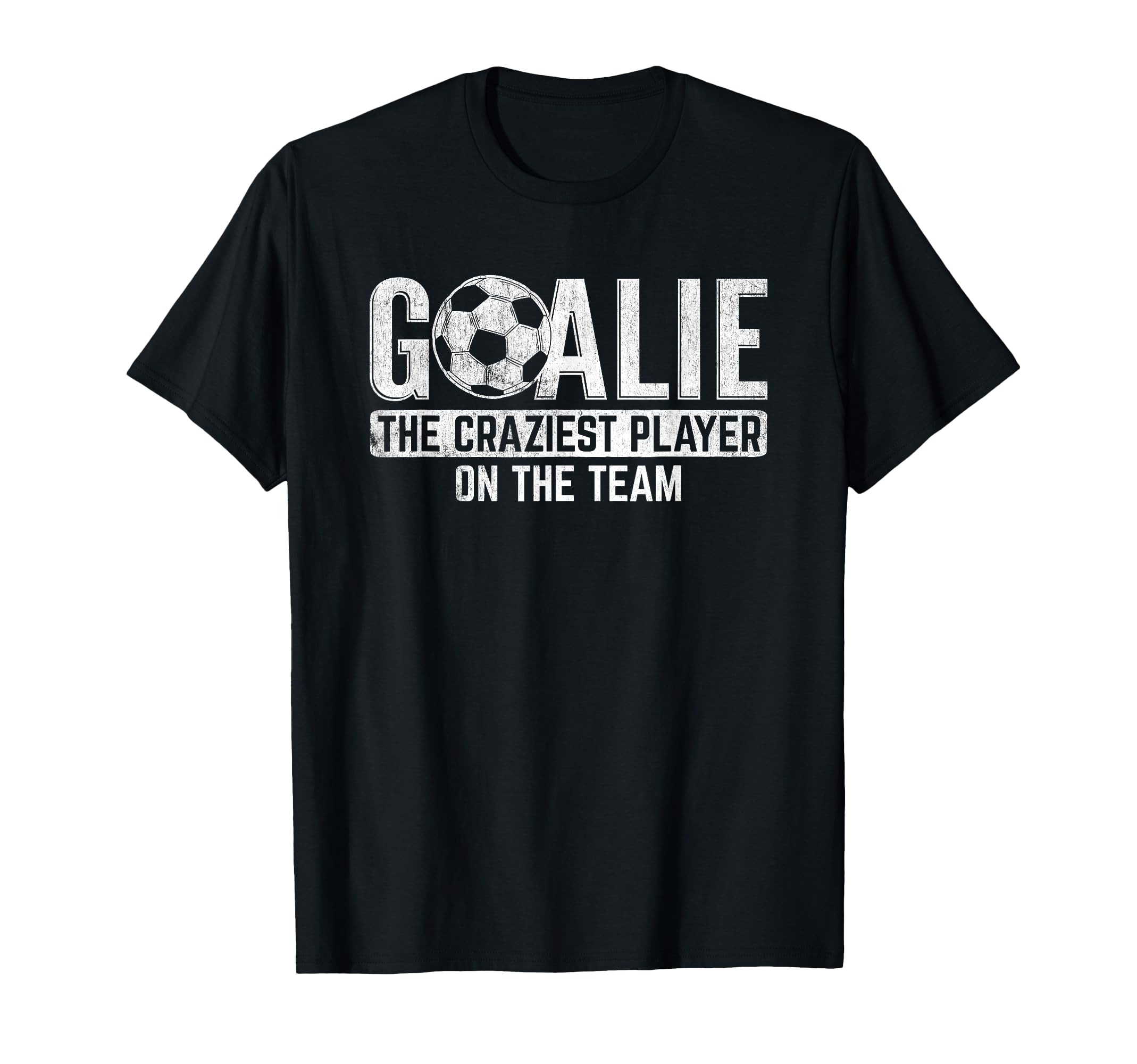 Goalie Craziest Player Sports T-Shirt - Custom Art Print Men Women - T-Shirt, Sweatshirt, Hoodie