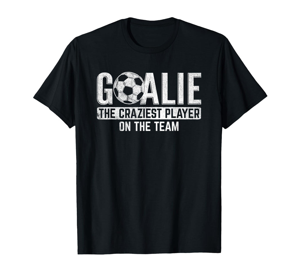 Goalie Craziest Player Sports T-Shirt - Custom Art Print Men Women - T-Shirt, Sweatshirt, Hoodie