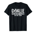 Goalie Craziest Player Sports T-Shirt - Custom Art Print Men Women - T-Shirt, Sweatshirt, Hoodie