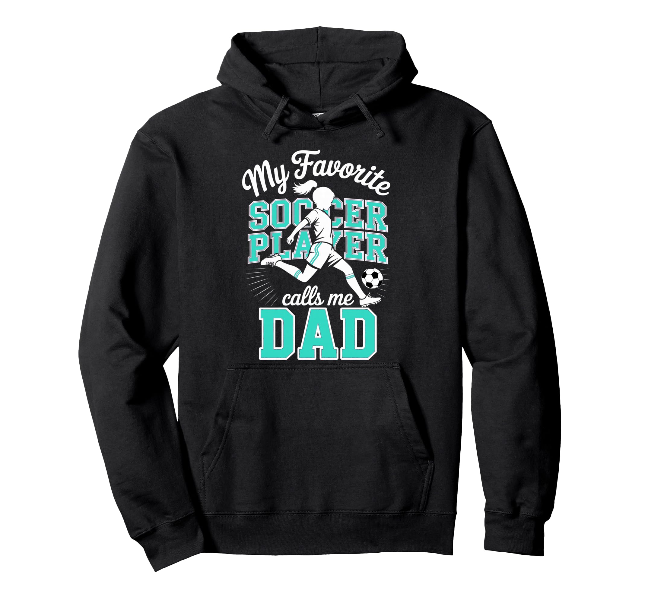 Soccer Dad Favorite Soccer Player Hoodie - Fun Novelty Design Men Women - T-Shirt, Sweatshirt, Hoodie