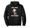 Real Play Football Football Girlie Hoodie - Fun Novelty Design Men Women - T-Shirt, Sweatshirt, Hoodie
