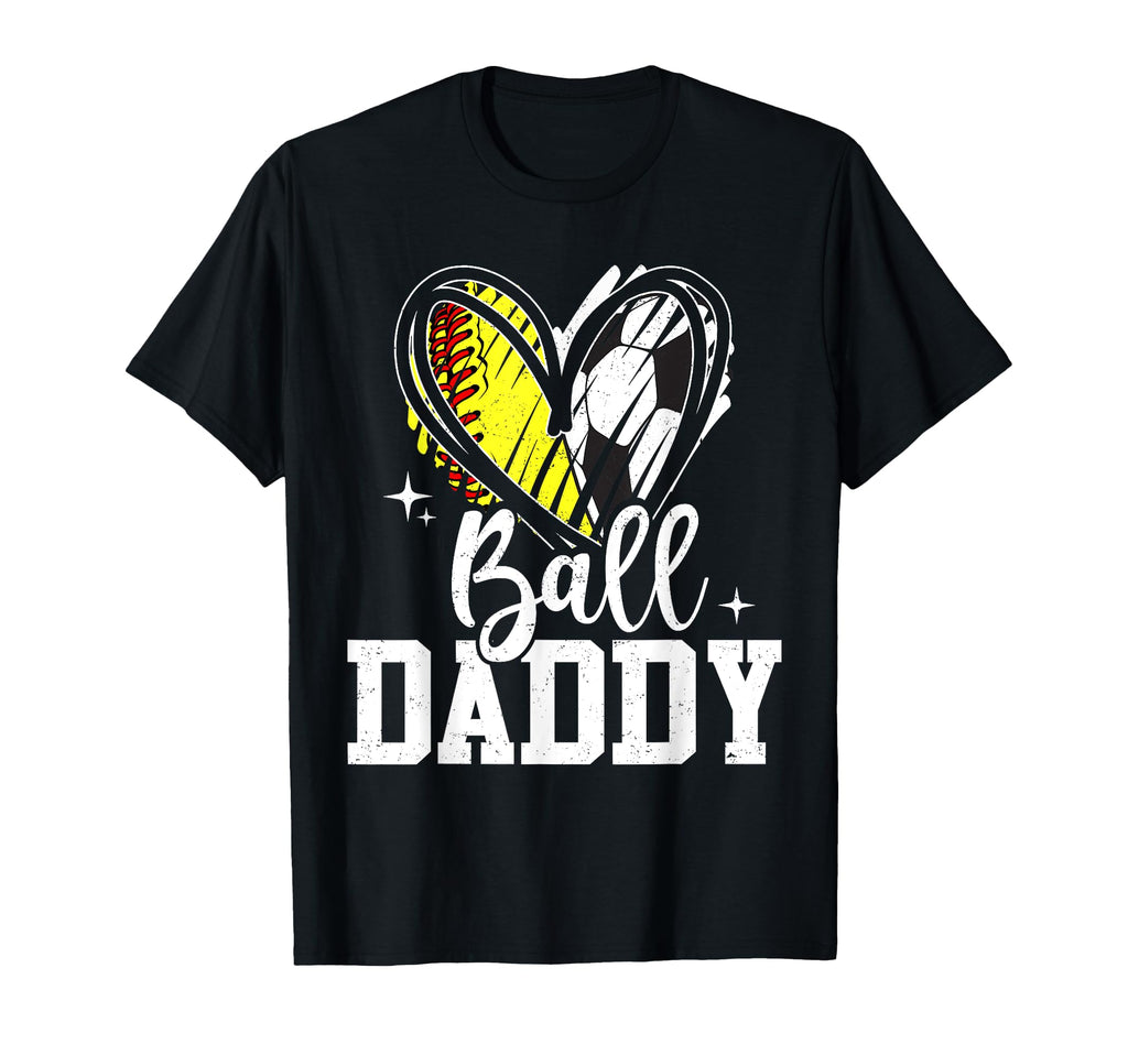 Ball Daddy Softball Soccer Ball Dad Both T-Shirt - Novelty Apparel Unisex - T-Shirt, Sweatshirt, Hoodie