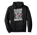 Soccer Sister Snacks Time Soccer Mom Hoodie - Casual Everyday Wear Unisex - T-Shirt, Sweatshirt, Hoodie