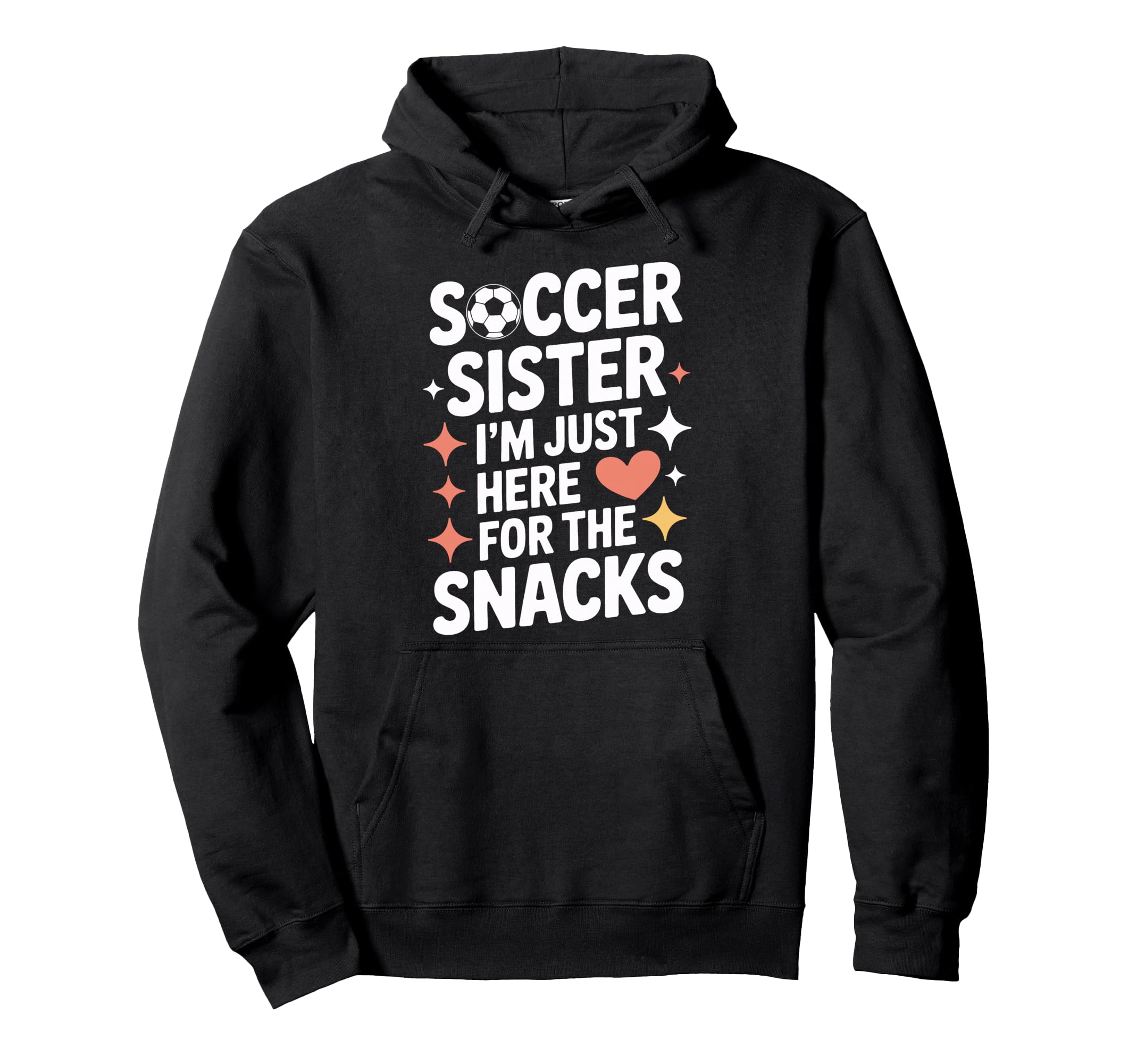Soccer Sister Snacks Time Soccer Mom Hoodie - Casual Everyday Wear Unisex - T-Shirt, Sweatshirt, Hoodie