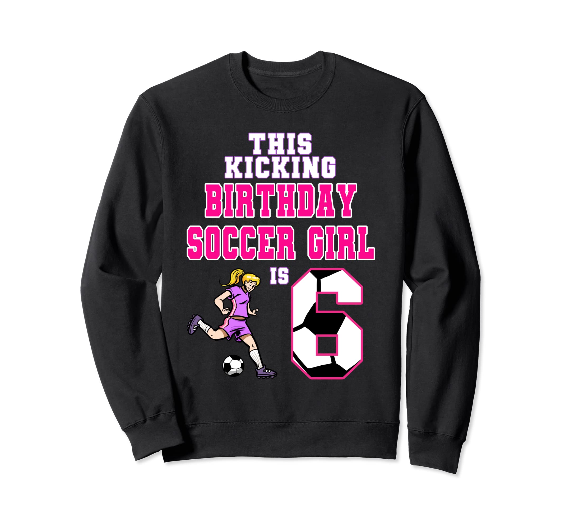 This Birthday Soccer Is 6 Soccer Sweatshirt - Graphic Print Men Women - T-Shirt, Sweatshirt, Hoodie