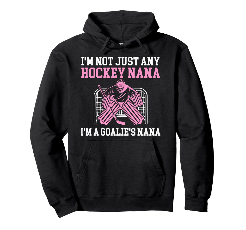 Im Hockey Goalie Nana Hockey Keeper Nana Hoodie - Aesthetic Graphic Unisex - T-Shirt, Sweatshirt, Hoodie
