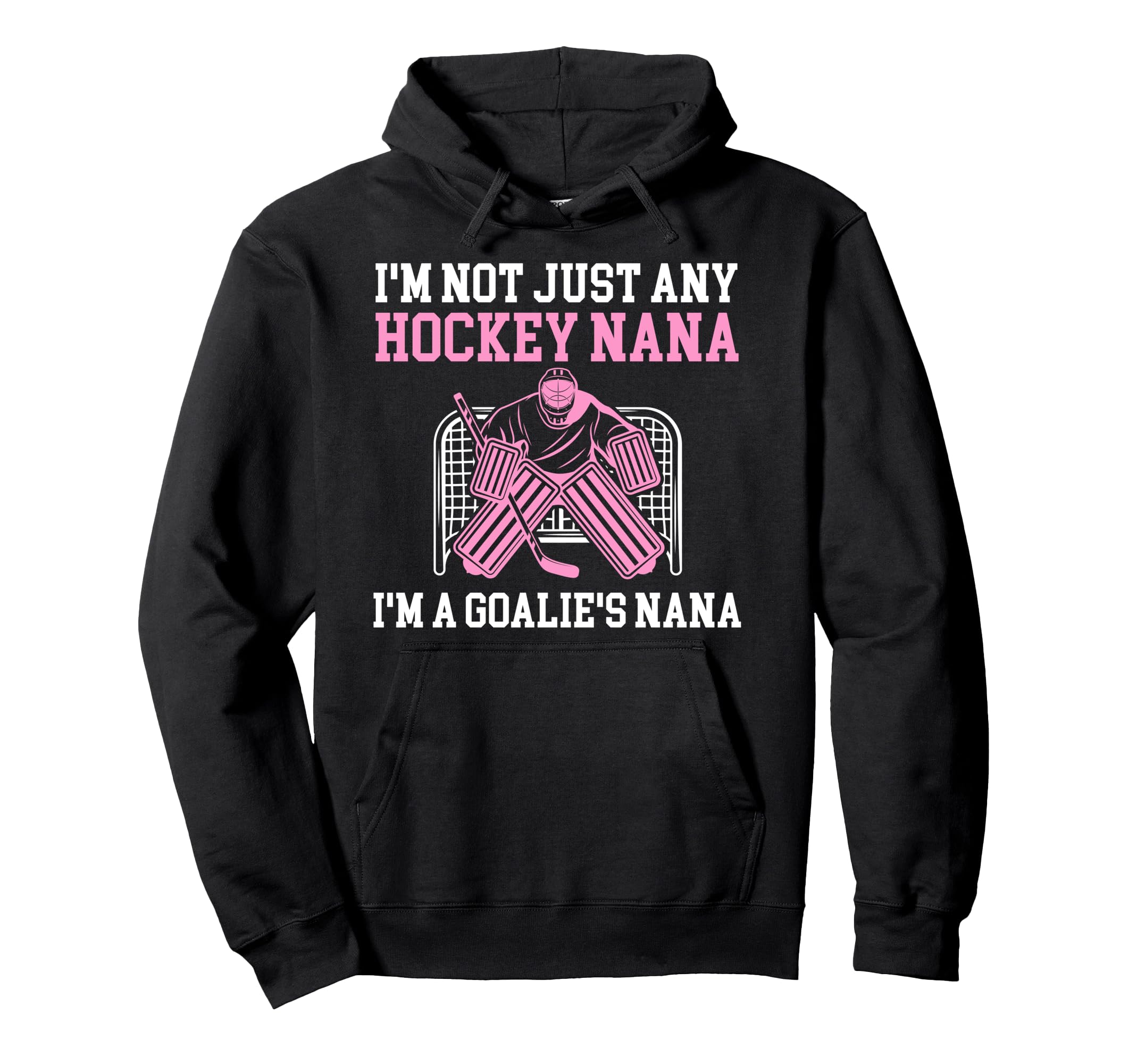 Im Hockey Goalie Nana Hockey Keeper Nana Hoodie - Aesthetic Graphic Unisex - T-Shirt, Sweatshirt, Hoodie