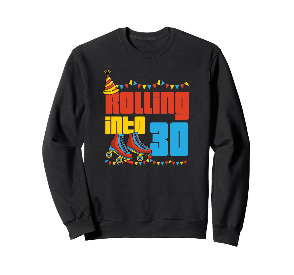 Rolling Into 30 Roller Skate 30Th Sweatshirt - Unique Graphic for Adults - T-Shirt, Sweatshirt, Hoodie