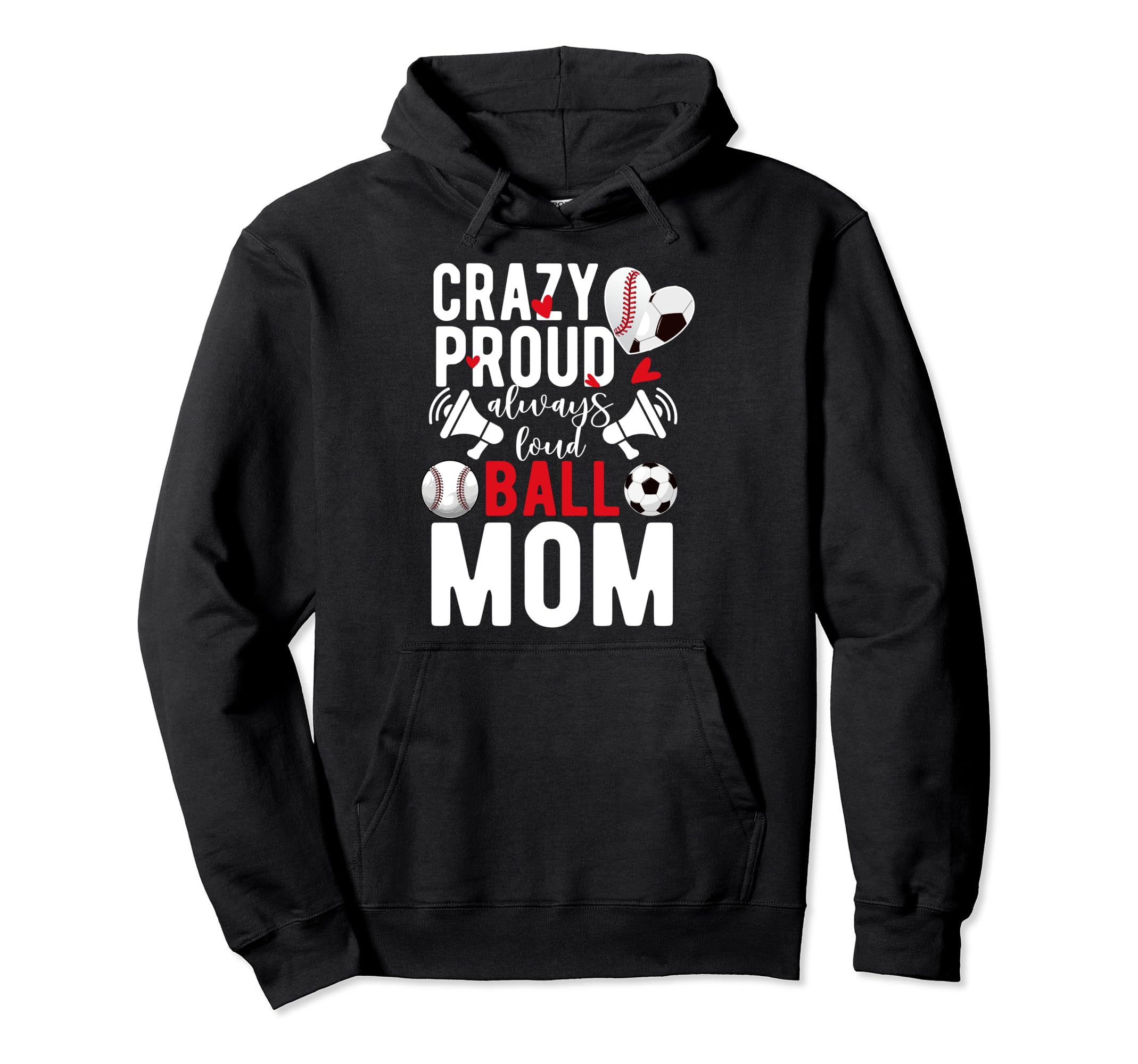 Crazy Proud Always Loud Ball Mom Hoodie - Trendy Graphic for Adults - T-Shirt, Sweatshirt, Hoodie