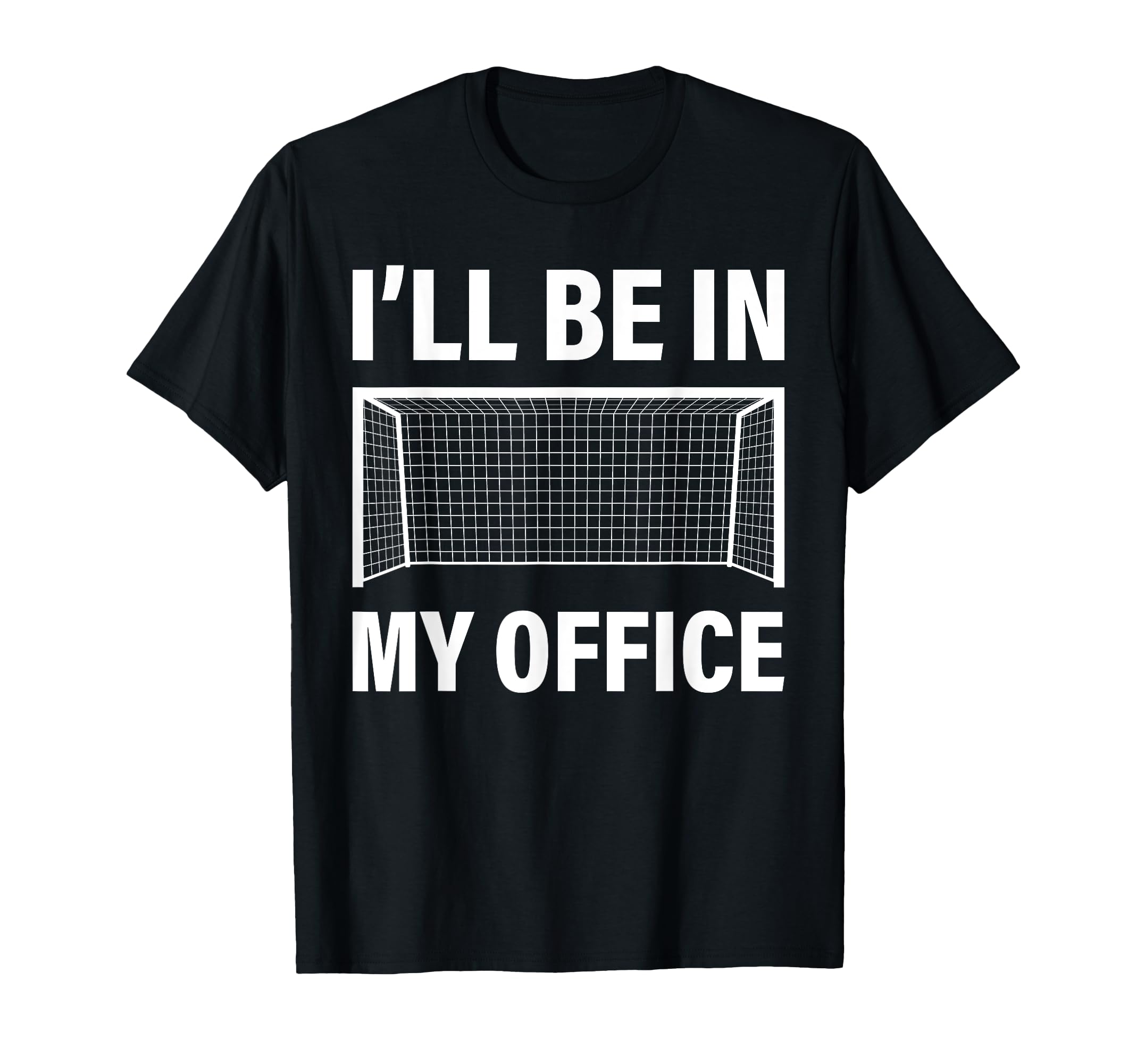 Funny Soccer Goalie Goalkeeper Ill T-Shirt - Minimalist Print for Adults - T-Shirt, Sweatshirt, Hoodie