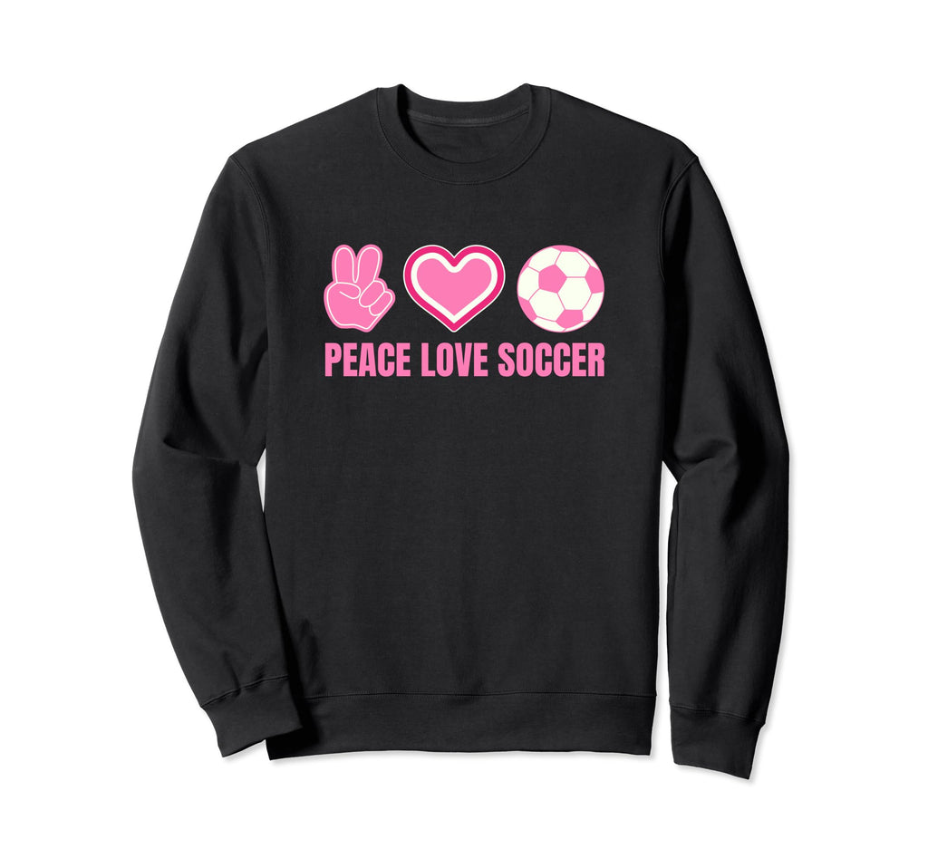 Peace Love Soccer Soccer Player Sweatshirt - Fun Novelty Design Unisex - T-Shirt, Sweatshirt, Hoodie