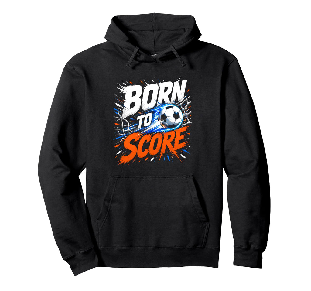 Born To Score Soccer Striker Fan Hoodie - Minimalist Print for Adults - T-Shirt, Sweatshirt, Hoodie
