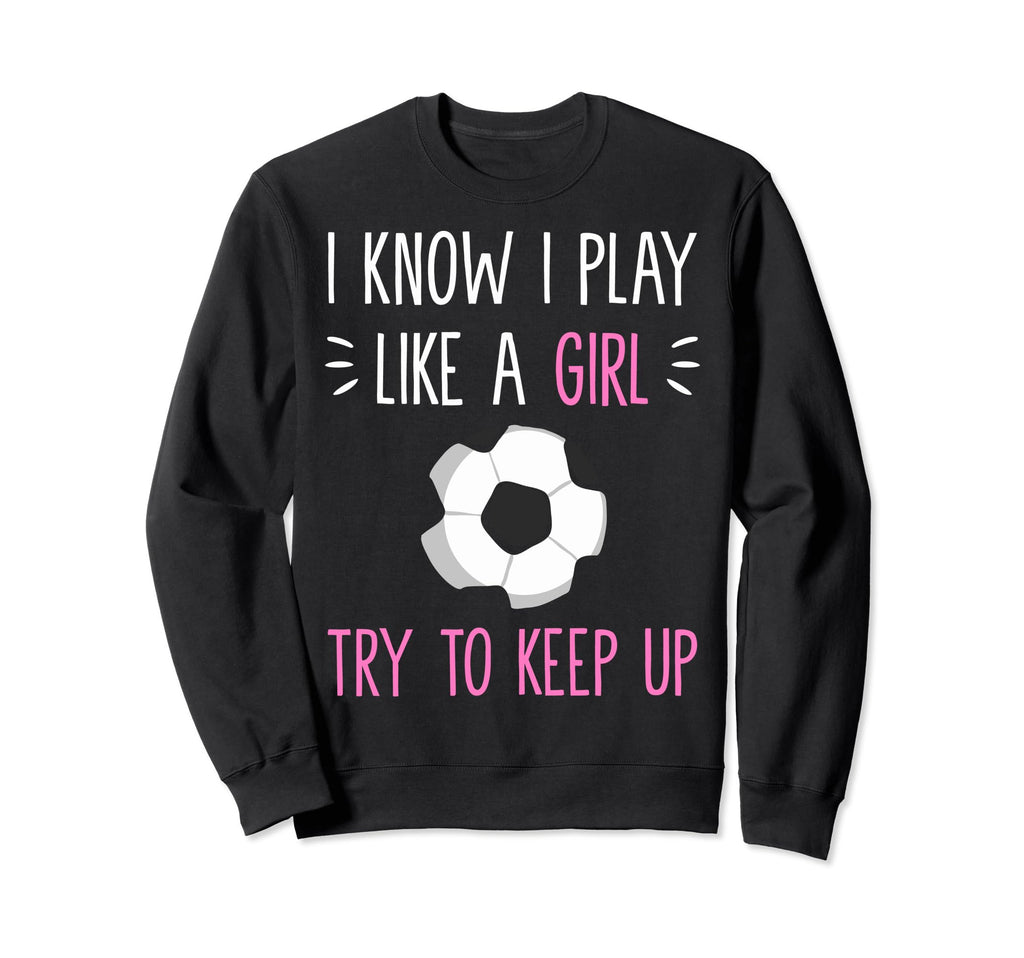 Soccer Fans Soccer Moms I Know I Sweatshirt - Streetwear Style Men Women - T-Shirt, Sweatshirt, Hoodie