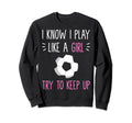 Soccer Fans Soccer Moms I Know I Sweatshirt - Streetwear Style Men Women - T-Shirt, Sweatshirt, Hoodie