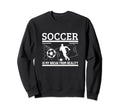 Soccer Is My Break From Reality Sweatshirt - Novelty Apparel for Adults - T-Shirt, Sweatshirt, Hoodie